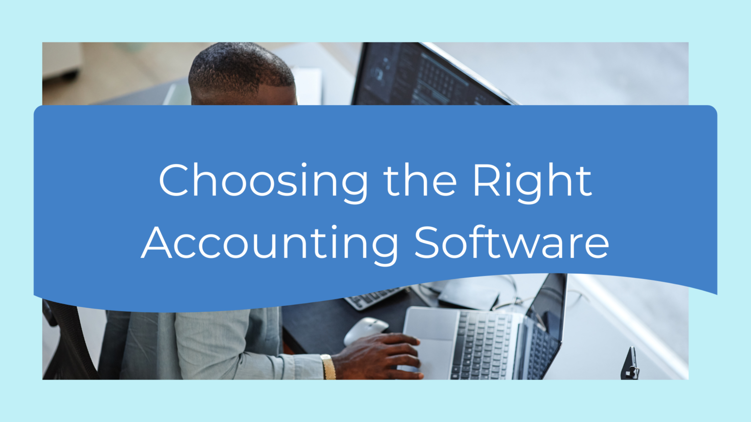 How Small Businesses Choose the Right Accounting Software (Step-by-Step ...